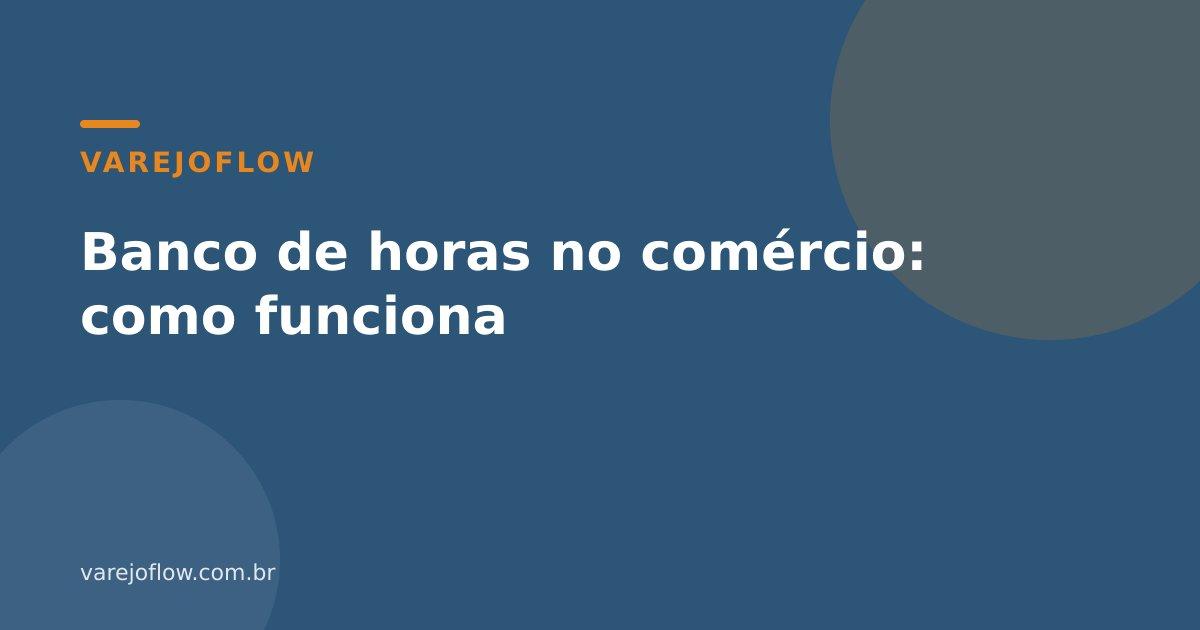 Banco de horas no comércio: como funciona
