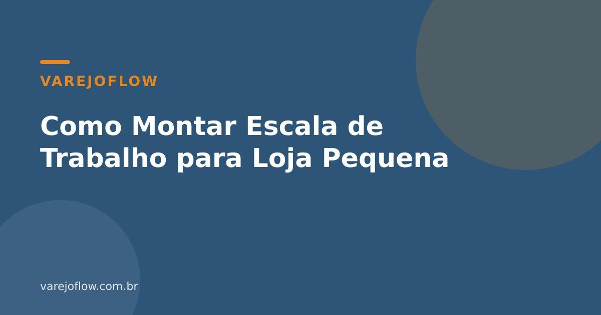 Como Montar Escala de Trabalho para Loja Pequena