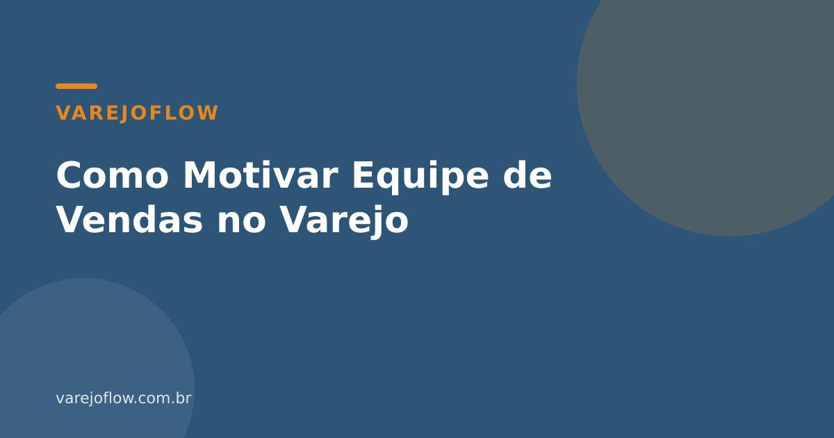 Como Motivar Equipe de Vendas no Varejo