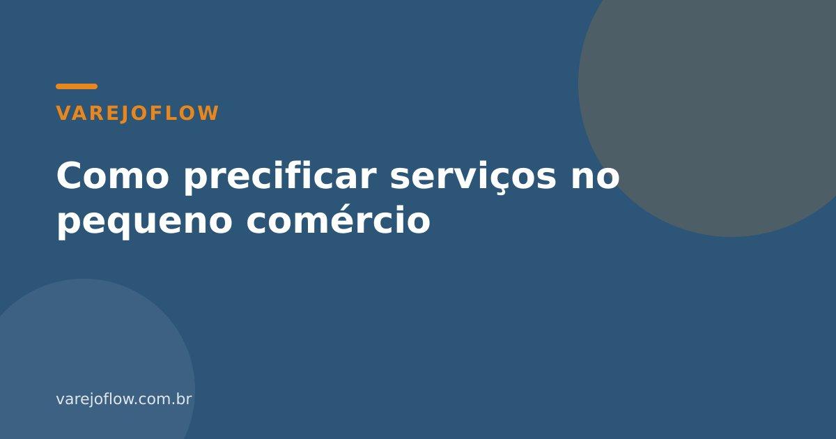 Como precificar serviços no pequeno comércio