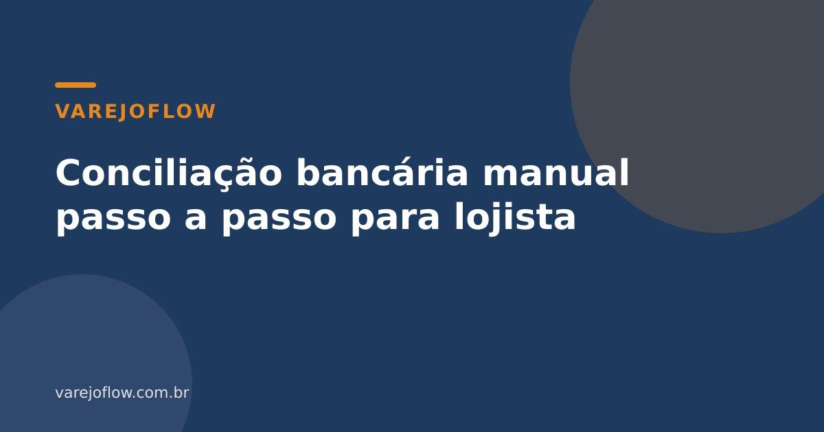 Conciliação bancária manual passo a passo para lojista