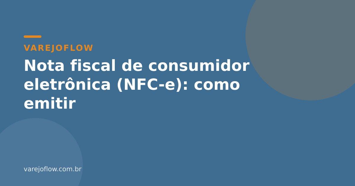 Nota fiscal de consumidor eletrônica (NFC-e): como emitir